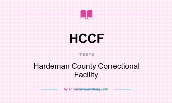 What does HCCF mean? It stands for Hardeman County Correctional Facility