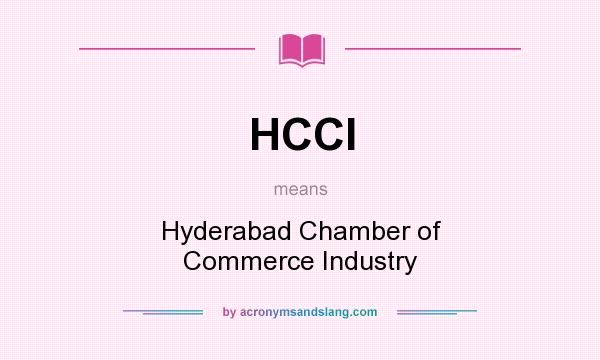 What does HCCI mean? It stands for Hyderabad Chamber of Commerce Industry