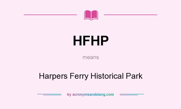 What does HFHP mean? It stands for Harpers Ferry Historical Park