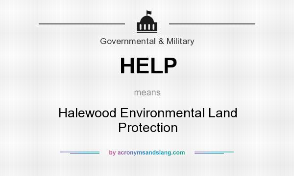 What does HELP mean? It stands for Halewood Environmental Land Protection