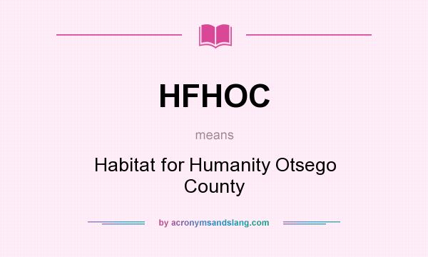What does HFHOC mean? It stands for Habitat for Humanity Otsego County