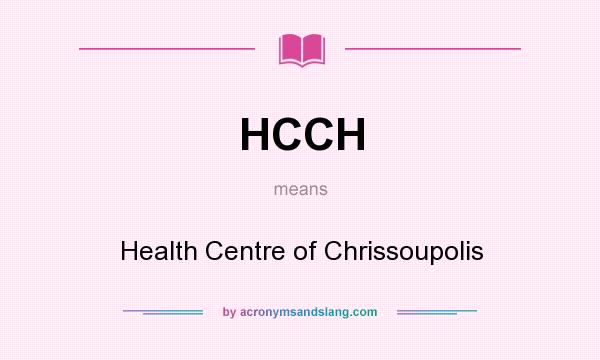 What does HCCH mean? It stands for Health Centre of Chrissoupolis
