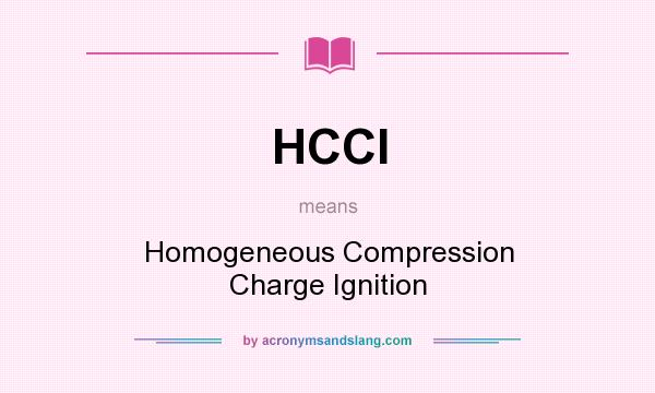 What does HCCI mean? It stands for Homogeneous Compression Charge Ignition