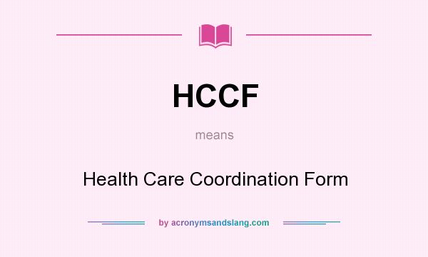 What does HCCF mean? It stands for Health Care Coordination Form