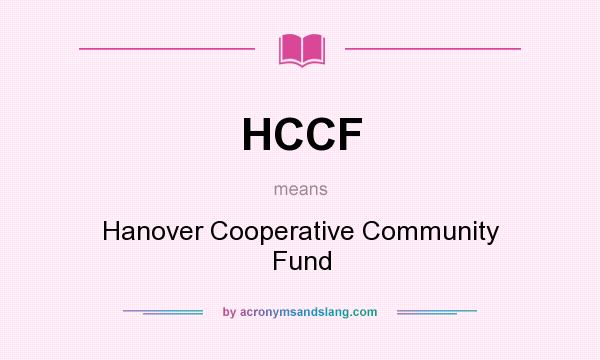 What does HCCF mean? It stands for Hanover Cooperative Community Fund