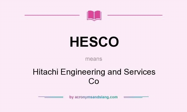 What does HESCO mean? It stands for Hitachi Engineering and Services Co