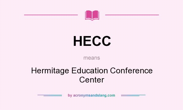 What does HECC mean? It stands for Hermitage Education Conference Center