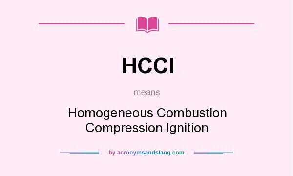 What does HCCI mean? It stands for Homogeneous Combustion Compression Ignition