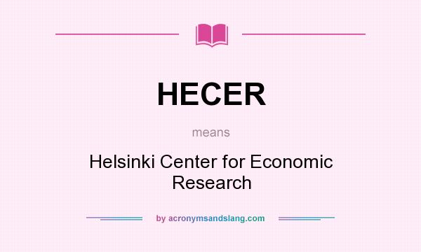 What does HECER mean? It stands for Helsinki Center for Economic Research