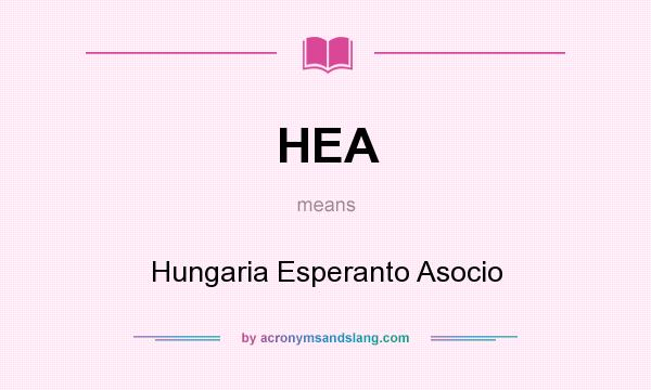 What does HEA mean? It stands for Hungaria Esperanto Asocio