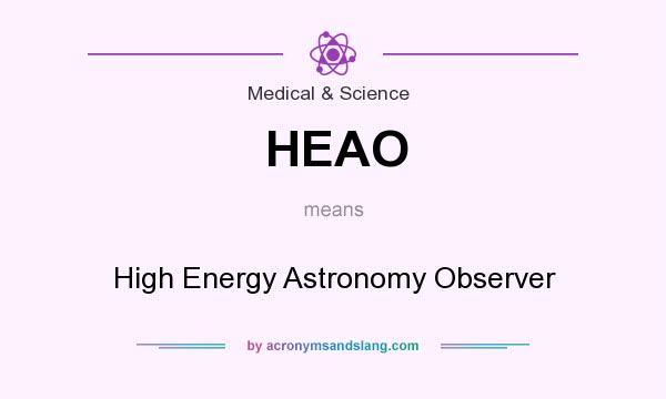 What does HEAO mean? It stands for High Energy Astronomy Observer