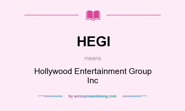 What does HEGI mean? It stands for Hollywood Entertainment Group Inc
