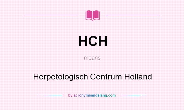 What does HCH mean? It stands for Herpetologisch Centrum Holland