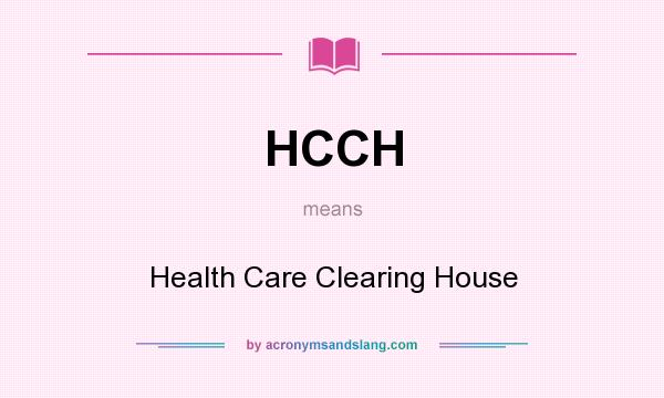 What does HCCH mean? It stands for Health Care Clearing House