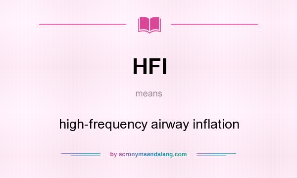 What does HFI mean? It stands for high-frequency airway inflation