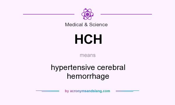 What does HCH mean? It stands for hypertensive cerebral hemorrhage