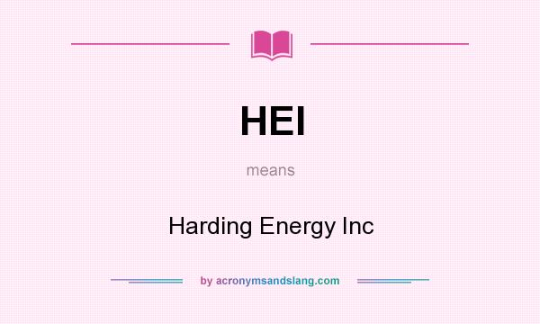 What does HEI mean? It stands for Harding Energy Inc