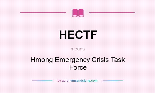 What does HECTF mean? It stands for Hmong Emergency Crisis Task Force