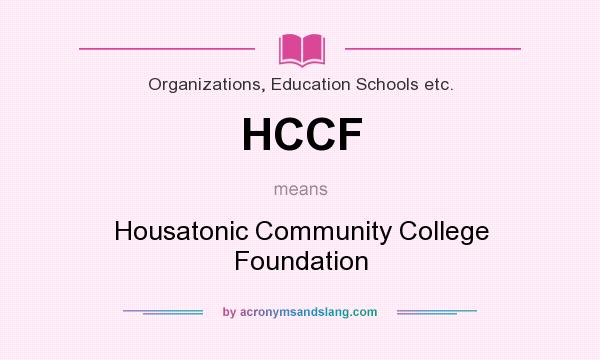 What does HCCF mean? It stands for Housatonic Community College Foundation