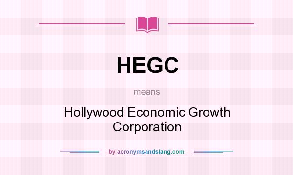 What does HEGC mean? It stands for Hollywood Economic Growth Corporation