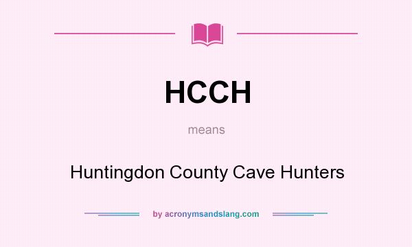 What does HCCH mean? It stands for Huntingdon County Cave Hunters