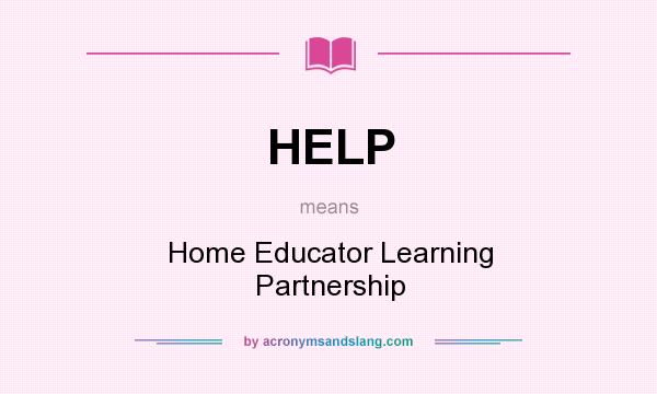 What does HELP mean? It stands for Home Educator Learning Partnership