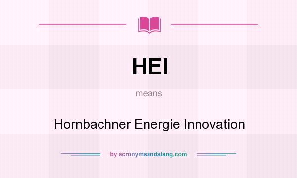 What does HEI mean? It stands for Hornbachner Energie Innovation