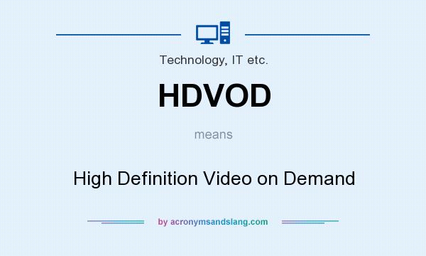 What does HDVOD mean? It stands for High Definition Video on Demand