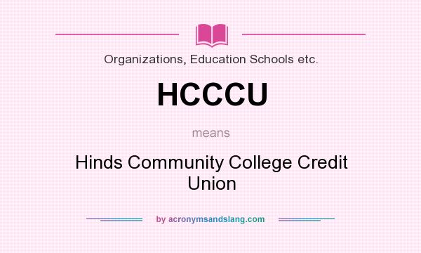 What does HCCCU mean? It stands for Hinds Community College Credit Union