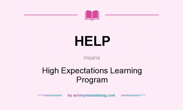 What does HELP mean? It stands for High Expectations Learning Program