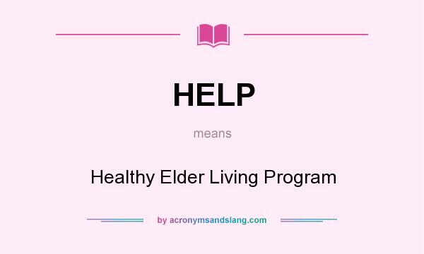 What does HELP mean? It stands for Healthy Elder Living Program