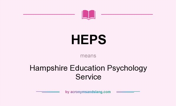 What does HEPS mean? It stands for Hampshire Education Psychology Service