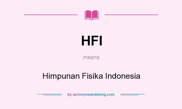 What does HFI mean? It stands for Himpunan Fisika Indonesia