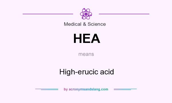 What does HEA mean? It stands for High-erucic acid