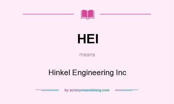 What does HEI mean? It stands for Hinkel Engineering Inc