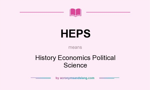 What does HEPS mean? It stands for History Economics Political Science