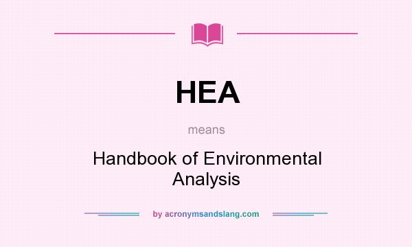 What does HEA mean? It stands for Handbook of Environmental Analysis