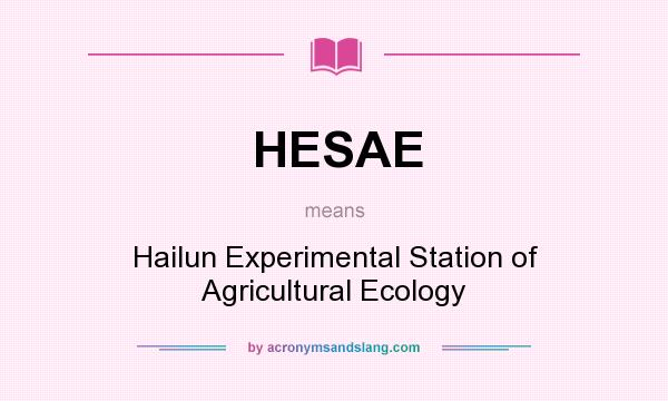What does HESAE mean? It stands for Hailun Experimental Station of Agricultural Ecology
