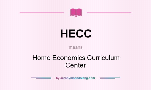 What does HECC mean? It stands for Home Economics Curriculum Center