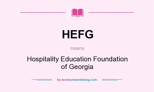 What does HEFG mean? It stands for Hospitality Education Foundation of Georgia