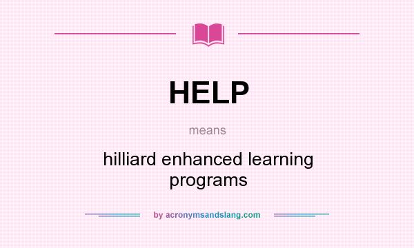 What does HELP mean? It stands for hilliard enhanced learning programs