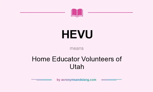 What does HEVU mean? It stands for Home Educator Volunteers of Utah