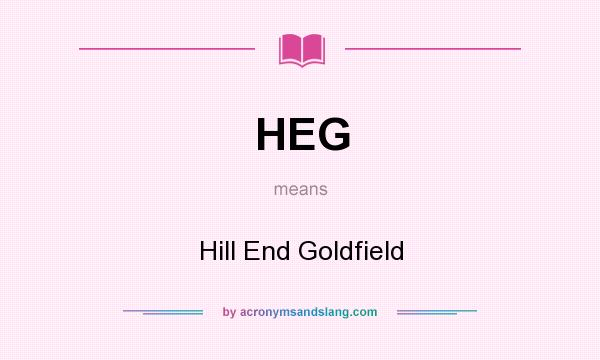 What does HEG mean? It stands for Hill End Goldfield