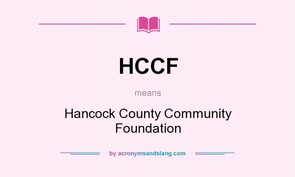 What does HCCF mean? It stands for Hancock County Community Foundation
