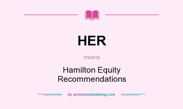 What does HER mean? It stands for Hamilton Equity Recommendations