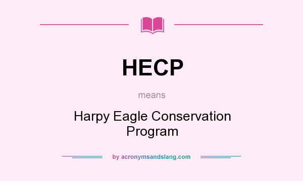 What does HECP mean? It stands for Harpy Eagle Conservation Program