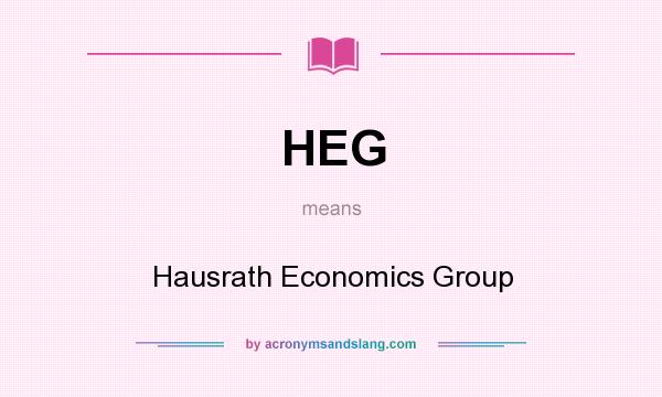 What does HEG mean? It stands for Hausrath Economics Group