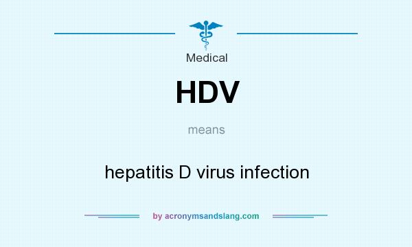What does HDV mean? It stands for hepatitis D virus infection