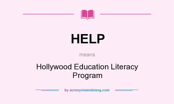 What does HELP mean? It stands for Hollywood Education Literacy Program