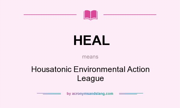 What does HEAL mean? It stands for Housatonic Environmental Action League